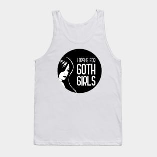 I Brake For Goth Girls Tank Top